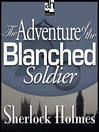 The Adventure of the Blanched Soldier
